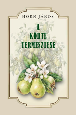 Horn János - Körte termesztése