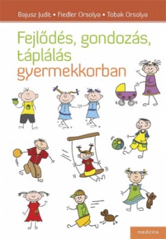 Bajusz Judit - Fiedler Orsolya - Tobak Orsolya - Fejlds, gondozs, tplls gyermekkorban