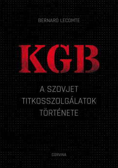 Bernard Lecomte - KGB - A szovjet titkosszolglatok trtnete
