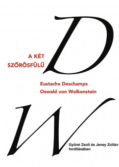 Eustache Deschamps - Oswald Von Wolkenstein - A két szőrösfülű