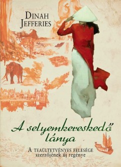 Dinah Jefferies - A selyemkeresked lnya