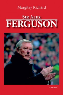 Margitay Richrd - Sir Alex Ferguson