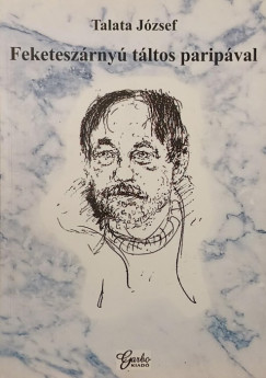Talata József - Feketeszárnyú táltos paripával