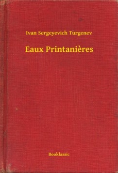 Ivan Szergejevics Turgenyev - Eaux Printanieres