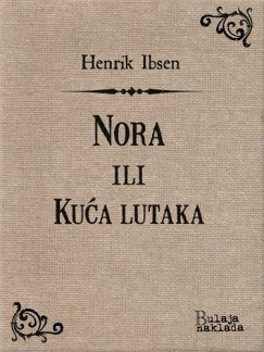 Henrik Ibsen Branka Savi - Nora ili Kua lutaka
