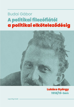 Budai G�bor - A politikai filoz�fi�t�l a politikai elk�telez�d�sig