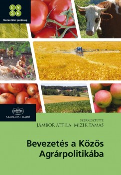 Jmbor Attila - Mizik Tams - Bevezets a Kzs Agrrpolitikba