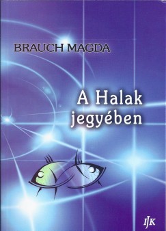 Brauch Magda - A Halak jegyében