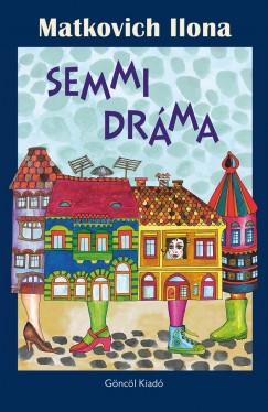 Matkovich Ilona - Semmi drma