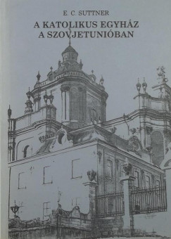 E. C. Suttner - A katolikus egyhz a Szovjetniban