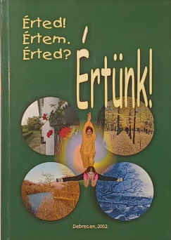 Dr. Csikai Erzsébet - Halász Anna - Kiss Erzsébet - Érted! Értem. Érted? Értünk!