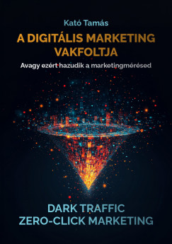 Kató Tamás - A digitális marketing vakfoltja