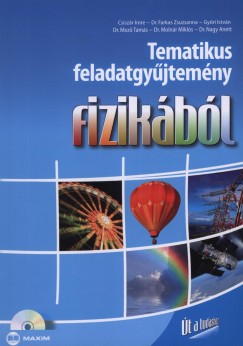 Csiszr Imre - Farkas Zsuzsanna - Gyri Istvn - Dr. Mez Tams - Molnr Mikls - Dr. Nagy Anett - Tematikus feladatgyjtemny fizikbl