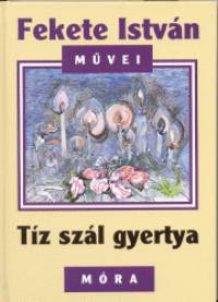 Fekete Istvn - Tz szl gyertya