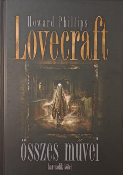 Howard Phillips Lovecraft - Howard Phillips Lovecraft összes művei 3.