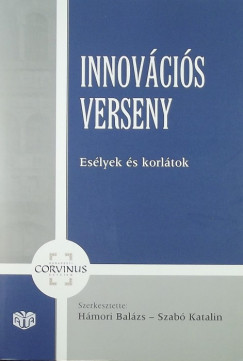 Hmori Balzs  (Szerk.) - Szab Katalin  (Szerk.) - Innovcis verseny