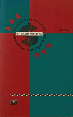 J. C. Frost - Miként tettem szert 11 millió forintra az elmúlt 6 hónapban