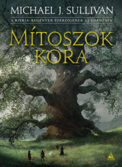 Michael J. Sullivan - M�toszok kora