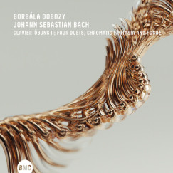 Johann Sebastian Bach - Dobozy Borbála - Clavier-Übung II., Four Duets, Chomaticfantasia and Fugue