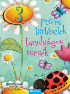 Hilary Roper - Kalocsai Judit  (Szerk.) - Tanulsgos mesk - 3 perces trtnetek