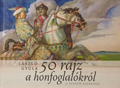 L�szl� Gyula - 50 rajz a honfoglal�kr�l