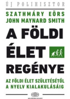 John Maynard Smith - Szathmry Ers - A fldi let regnye