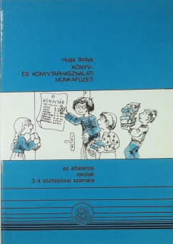 Gyermánné Huga Ibolya - Könyv- és könyvtárhasználati munkafüzet