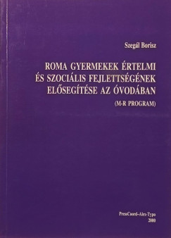 Szeg�l Borisz - Roma gyermekek �rtelmi �s szoci�lis fejletts�g�nek el�seg�t�se az �vod�ban