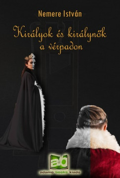 Nemere Istvn - Kirlyok ?s kirlynk a vrpadon