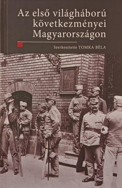 Tomka Bla  (Szerk.) - Az I. vilghbor kvetkezmnyei Magyarorszgon