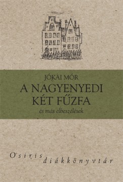 Jkai Mr - A nagyenyedi kt fzfa s ms elbeszlsek