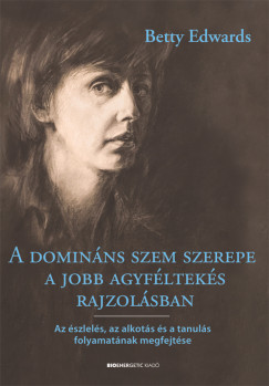 Betty Edwards - A dominns szem szerepe a jobb agyflteks rajzolsban