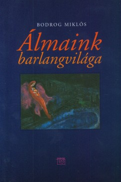 Bodrog Mikls - lmaink barlangvilga