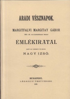 Nagy Izs - Aradi vsznapok - Margitfalvi Margitay Gbor emlkiratai