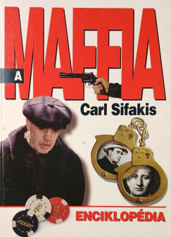 Carl Sifakis - A maffia enciklopédia