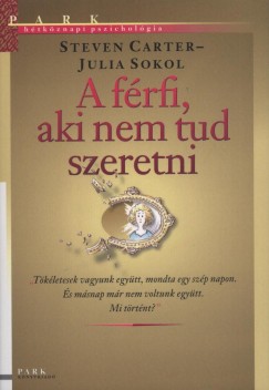 Steven Carter - Julia Sokol - A frfi, aki nem tud szeretni