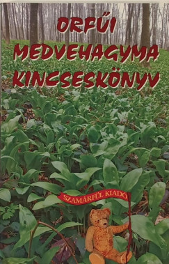 Nagy Band Andrs  (Szerk.) - Orfi medvehagyma kincsesknyv