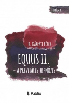 R. Kárpáti Péter - Equus II. - A previtális hipnózis