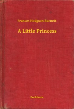 Frances Hodgson Burnett - A Little Princess