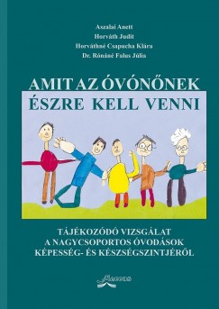 Aszalai Anett - Horvth Judit - Horvthn Csapucha Klra - Dr. Rnn Falus Jlia - Amit az vnnek szre kell venni
