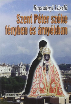 Rapcsnyi Lszl - Szent Pter szke fnyben s rnykban