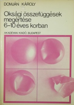 Domjn Kroly - Oksgi sszefggsek megrtse 6-10 ves korban