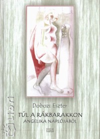 Dobozi Eszter - Tl a rkbarakkon