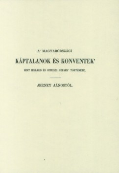 Jerney Jnos - A magyarorszgi kptalanok s konventek