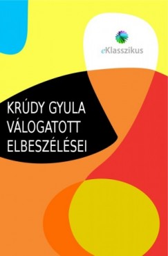 Krdy Gyula - Krdy Gyula vlogatott elbeszlsei
