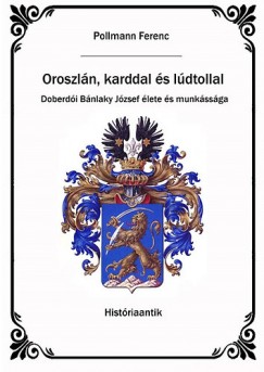 Pollmann Ferenc - Oroszlán karddal és lúdtollal