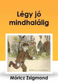 Mricz Zsigmond - Lgy j mindhallig