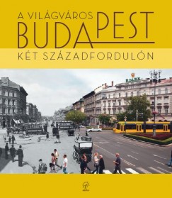 Barta Gyrgyi  (Szerk.) - Keresztly Krisztina  (Szerk.) - Sipos Andrs  (Szerk.) - A vilgvros Budapest