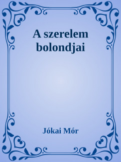 Jkai Mr - A szerelem bolondjai