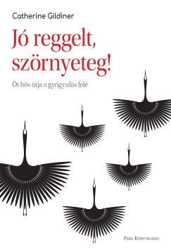 Catherine Gildiner - Jó reggelt, szörnyeteg!